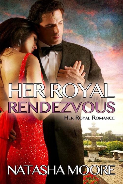 Cover of the book Her Royal Rendezvous by Natasha Moore, Natasha Moore