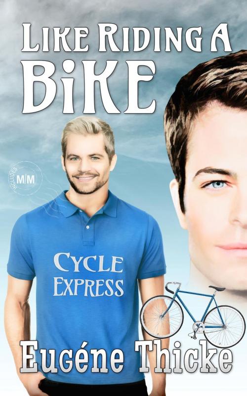 Cover of the book Like Riding A Bike by Eugéne Thicke, Eugéne Thicke