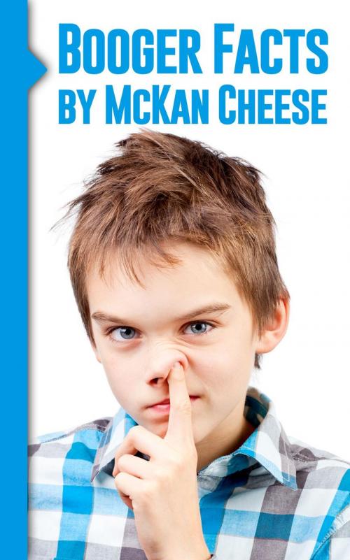 Cover of the book Booger Facts! by McKan Cheese, McKan Cheese