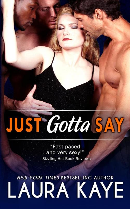 Cover of the book Just Gotta Say by Laura Kaye, Laura Kaye