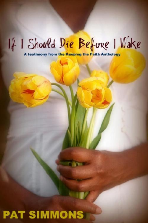 Cover of the book If I Should Die Before I Wake by Pat Simmons, Pat Simmons