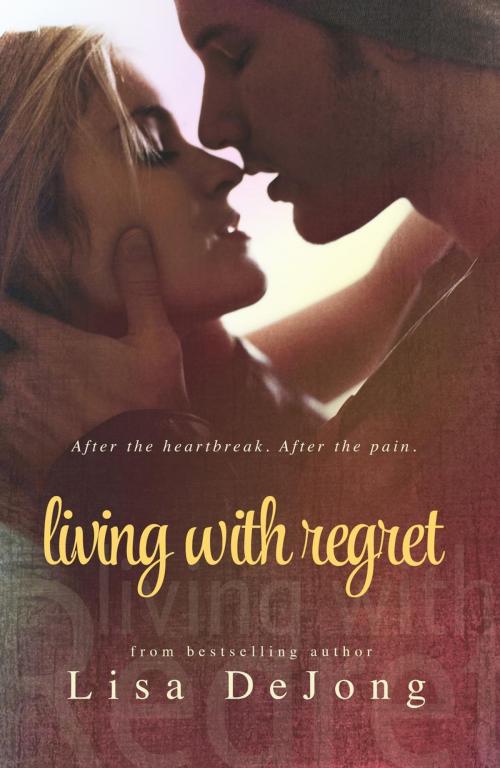 Cover of the book Living With Regret by Lisa De Jong, Lisa De Jong