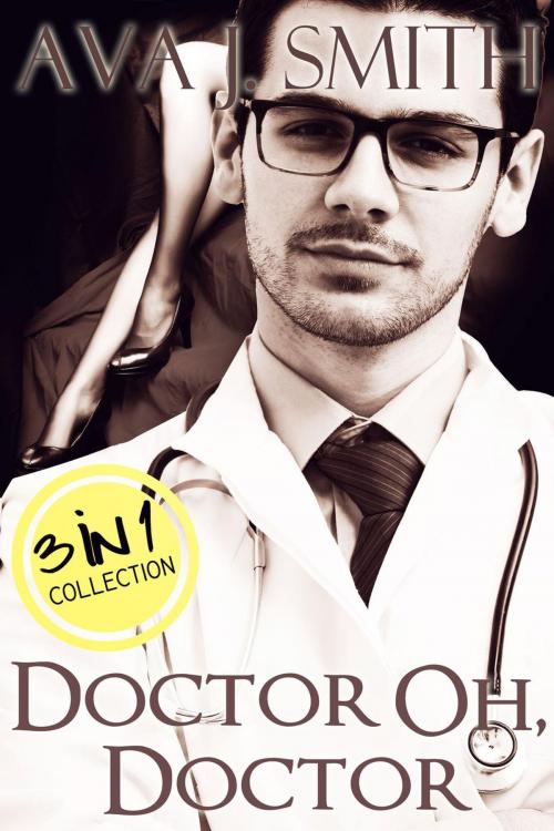 Cover of the book Doctor Oh, Doctor (Medical Erotica Bundle) 3 in 1 Collection by Ava J. Smith, Dark December LCC