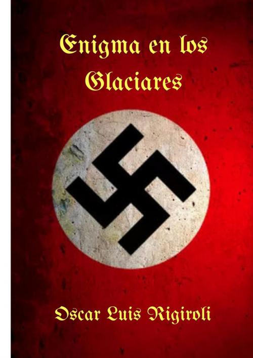Cover of the book Enigma en los Glaciares by Oscar Luis Rigiroli, Oscar Luis Rigiroli