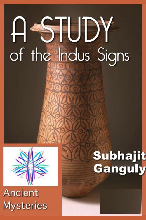 Cover of the book A Study of the Indus Signs by Subhajit Ganguly, Tech Reads