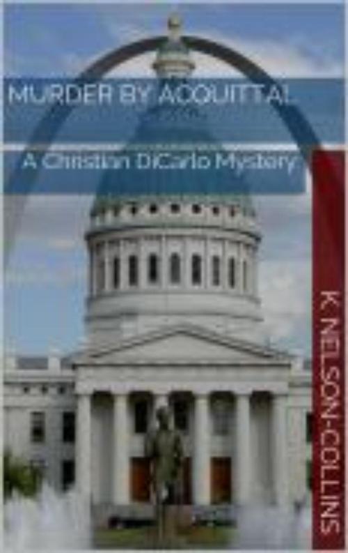 Cover of the book Murder By Acquittal by K. Nelson-Collins, That Girl Publishing