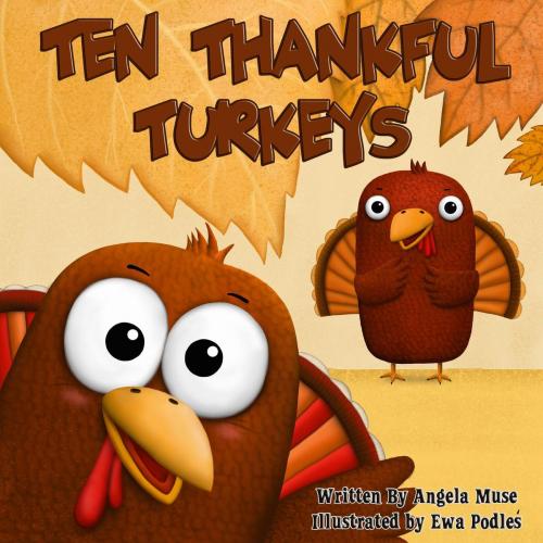 Cover of the book Ten Thankful Turkeys by Angela Muse, 4EYESBOOKS