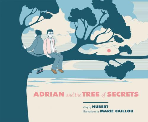 Cover of the book Adrian and the Tree of Secrets by Hubert, Arsenal Pulp Press