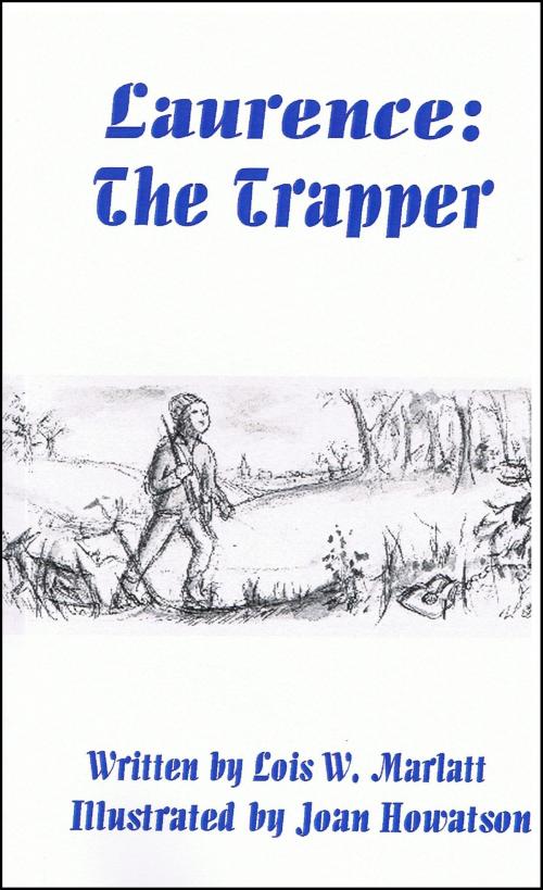 Cover of the book Laurence: The Trapper by Lois W. Marlatt, Books for Pleasure