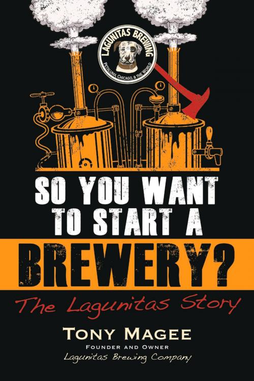 Cover of the book So You Want to Start a Brewery? by Tony Magee, Chicago Review Press