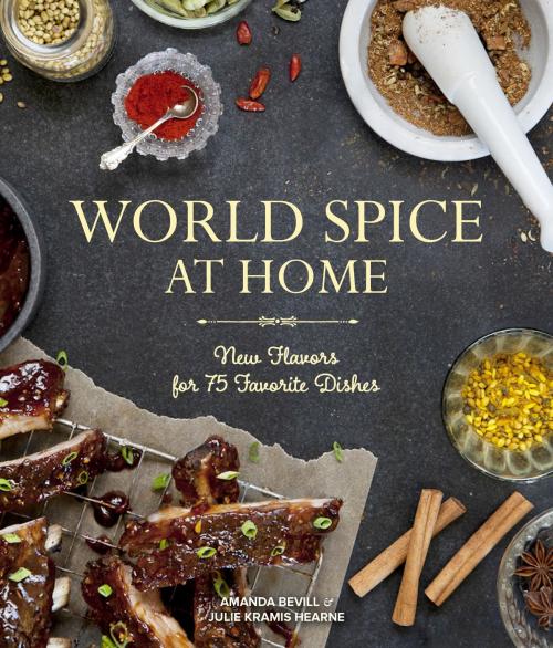Cover of the book World Spice at Home by Amanda Bevill, Julie Kramis Hearne, Sasquatch Books