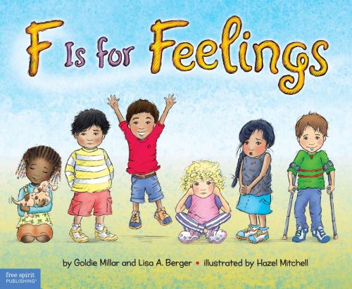 Cover of the book F Is for Feelings by Goldie Millar, Lisa A. Berger, Free Spirit Publishing