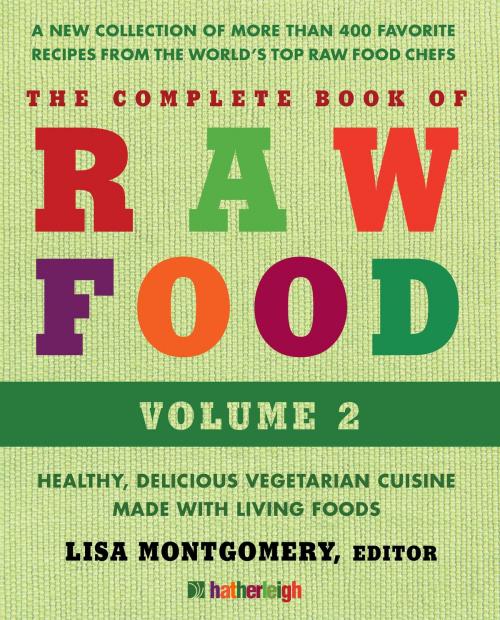 Cover of the book The Complete Book of Raw Food, Volume 2 by Matthew Kenney, Rhio, Brenda Cobb, Elaina Love, Hatherleigh Press