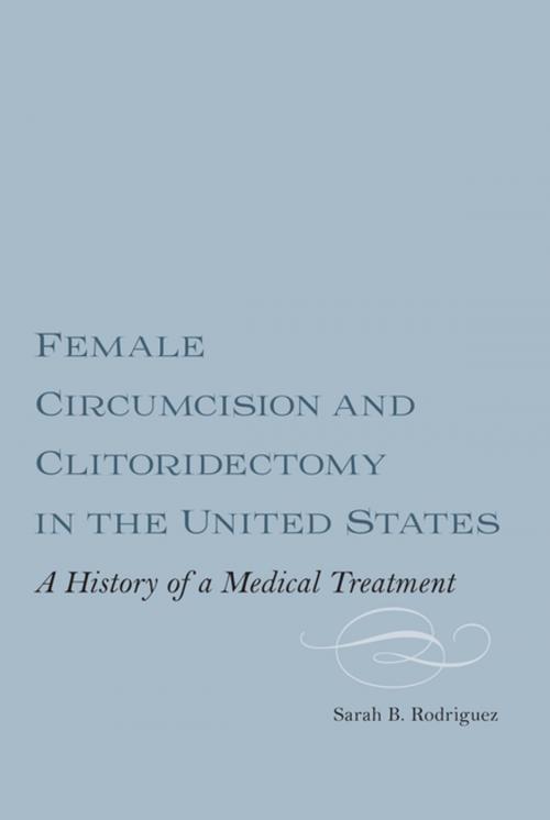 Cover of the book Female Circumcision and Clitoridectomy in the United States by Sarah B. Rodriguez, Boydell & Brewer