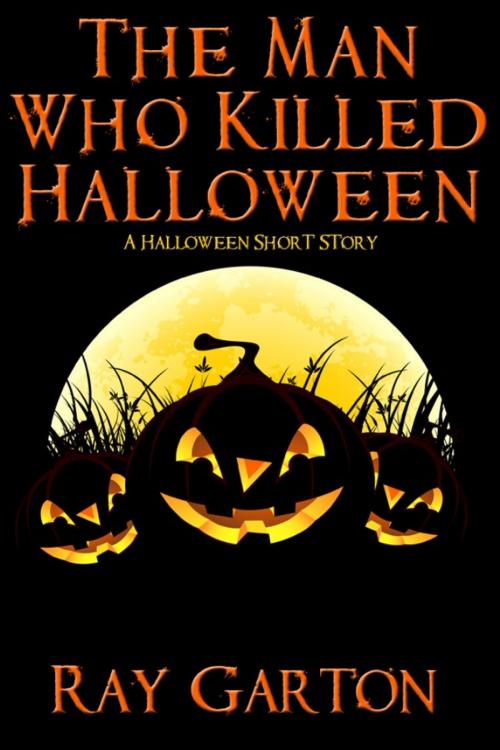 Cover of the book The Man Who Killed Halloween by Ray Garton, Cemetery Dance Publications