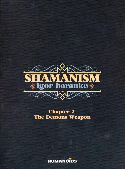 Cover of the book Shamanism #2 : The Demons’ Weapon by Igor Baranko, Vyacheslav Xenofontov, Humanoids Inc