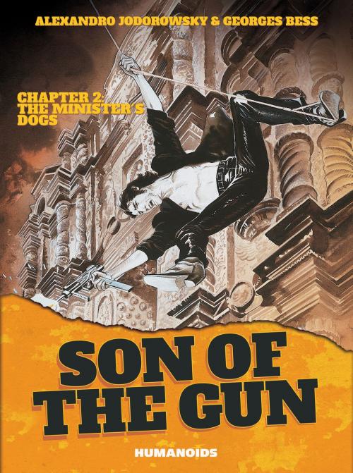 Cover of the book Son of the Gun #2 : The Minister's Dogs by Alejandro Jodorowsky, Georges Bess, Humanoids Inc