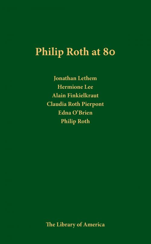 Cover of the book Philip Roth at 80: A Celebration by Philip Roth, Library of America