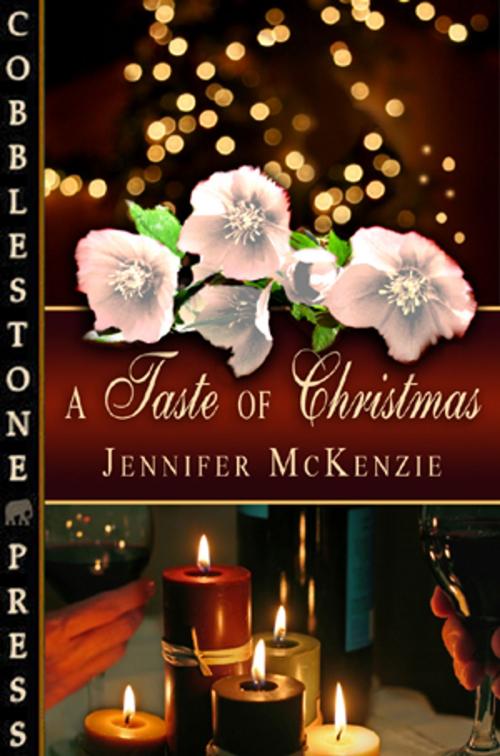 Cover of the book A Taste of Christmas by Jennifer McKenzie, Cobblestone Press