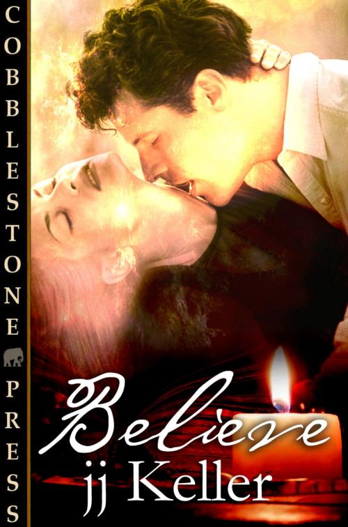 Cover of the book Believe by jj Keller, Cobblestone Press