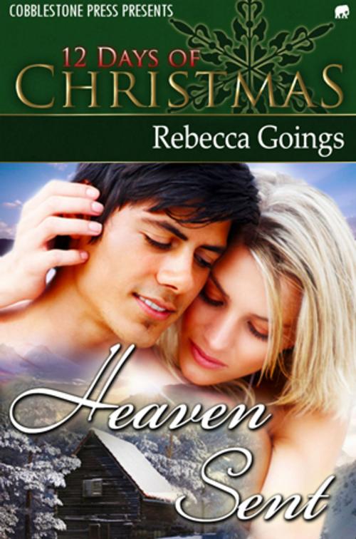Cover of the book Heaven Sent by Rebecca Goings, Cobblestone Press