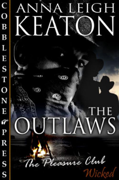 Cover of the book The Outlaws by Anna Leigh Keaton, Cobblestone Press