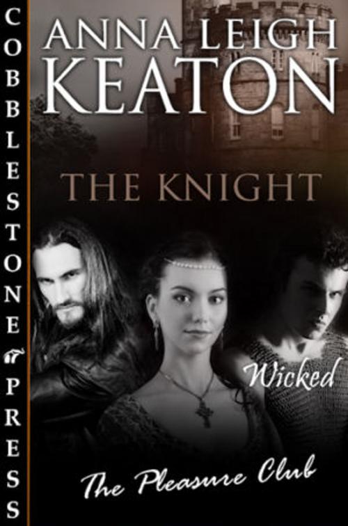 Cover of the book The Knight by Anna Leigh Keaton, Cobblestone Press