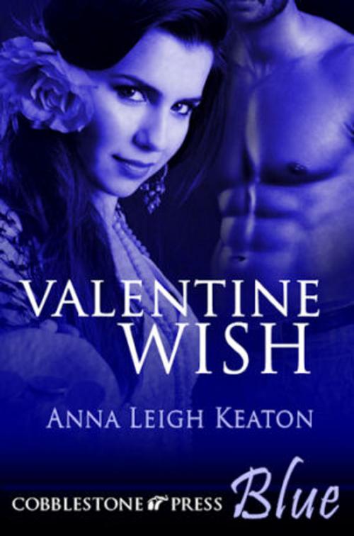 Cover of the book Valentine Wish by Anna Leigh Keaton, Cobblestone Press