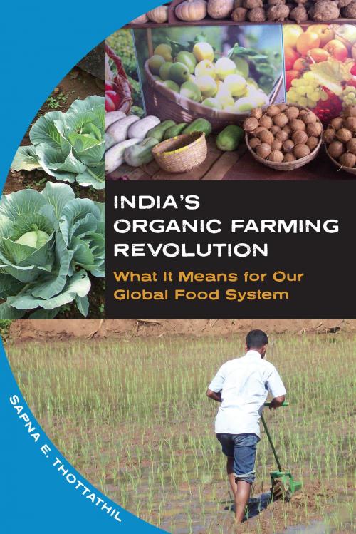 Cover of the book India's Organic Farming Revolution by Sapna E. Thottathil, University of Iowa Press
