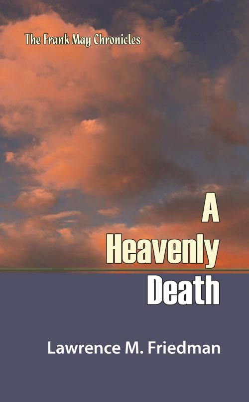 Cover of the book A Heavenly Death by Lawrence M. Friedman, Quid Pro, LLC