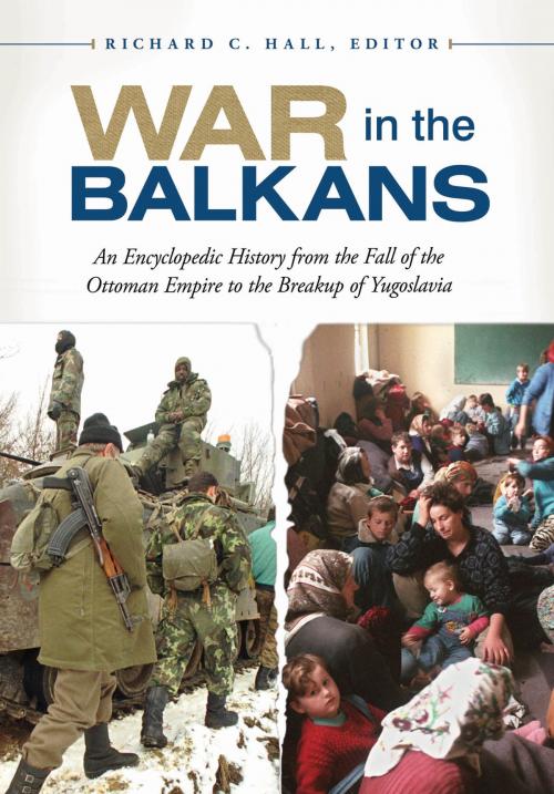 Cover of the book War in the Balkans: An Encyclopedic History from the Fall of the Ottoman Empire to the Breakup of Yugoslavia by , ABC-CLIO