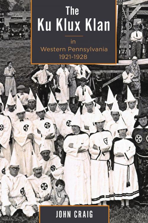 Cover of the book The Ku Klux Klan in Western Pennsylvania, 1921–1928 by John Craig, Lehigh University Press