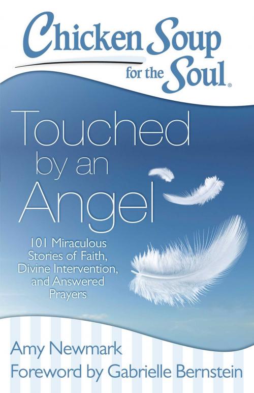 Cover of the book Chicken Soup for the Soul: Touched by an Angel by Amy Newmark, Chicken Soup for the Soul