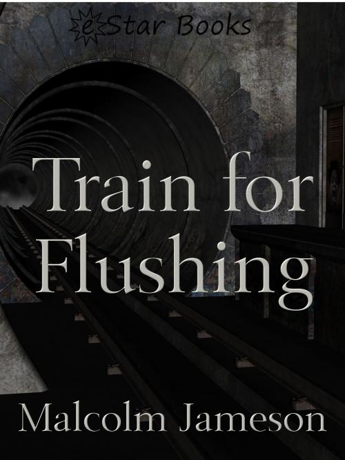 Cover of the book Train for Flushing by Malcolm Jameson, eStar Books LLC