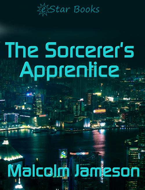 Cover of the book The Sorcerer's Apprentice by Malcolm Jameson, eStar Books LLC