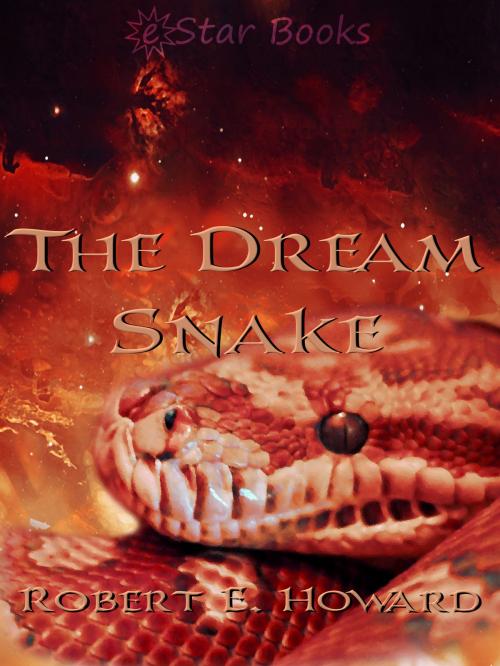 Cover of the book The Dream Snake by Robert E. Howard, eStar Books LLC