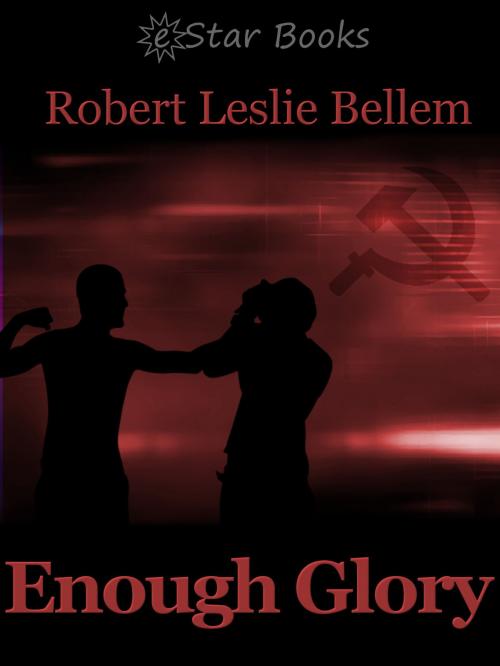 Cover of the book Enough Glory by Robert Leslie Bellem, eStar Books LLC