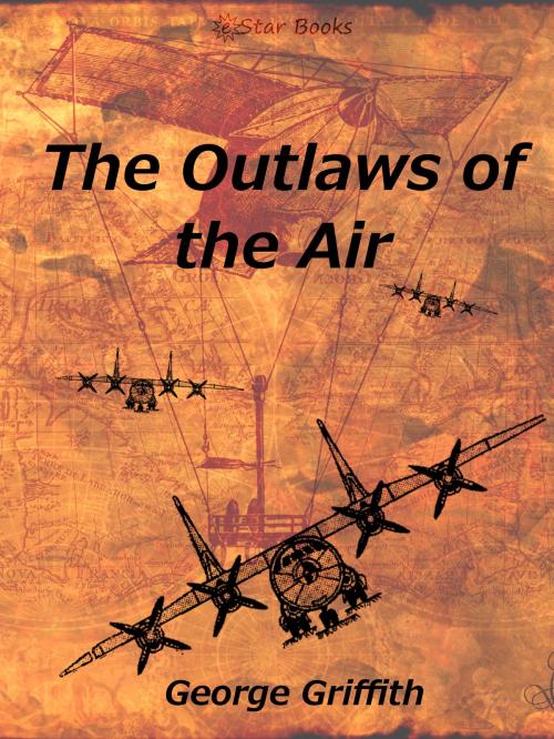 Cover of the book The Outlaws of the Air by George Griffith, eStar Books LLC