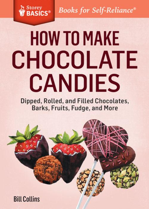 Cover of the book How to Make Chocolate Candies by Bill Collins, Storey Publishing, LLC