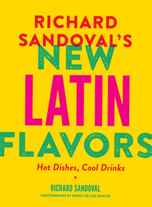Cover of the book Richard Sandoval's New Latin Flavors by Richard Sandoval, Penny De Los Santos, ABRAMS (Ignition)
