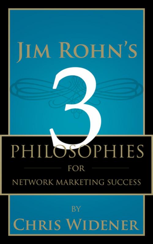 Cover of the book Jim Rohn's 3 Philosophies for Network Marketing Success by Chris Widener, Made For Success Publishing
