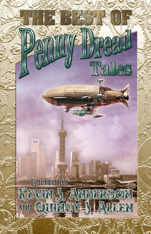 Cover of the book The Best of Penny Dread Tales by Kevin J. Anderson, Quincy J. Allen, David W. Landrum, WordFire Press