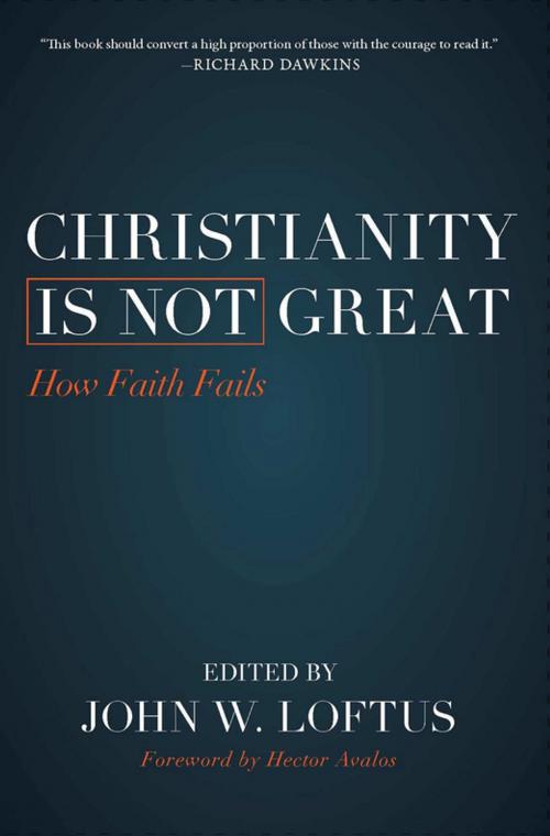 Cover of the book Christianity Is Not Great by John W. Loftus, Prometheus