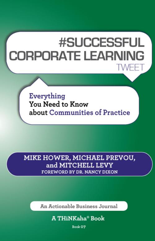 Cover of the book #SUCCESSFUL CORPORATE LEARNING tweet Book07 by Mike Hower, Michael Prevou, Mitchell Levy, Happy About
