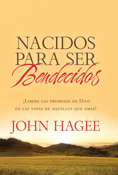 Cover of the book Nacidos Para Ser Bendecídos by John Hagee, Worthy