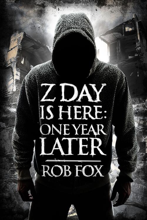 Cover of the book Z Day is Here: One Year Later (Book 2) by Rob Fox, Permuted Press