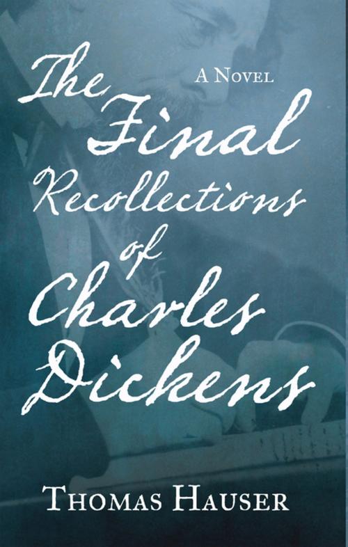 Cover of the book The Final Recollections of Charles Dickens by Thomas Hauser, Counterpoint