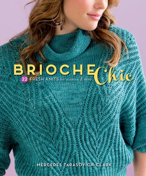 Cover of the book Brioche Chic by Mercedes Tarasovich-Clark, F+W Media