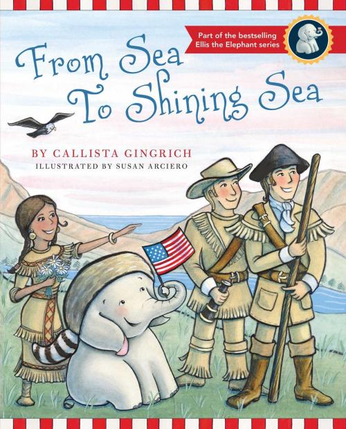 Cover of the book From Sea to Shining Sea by Callista Gingrich, Regnery Kids