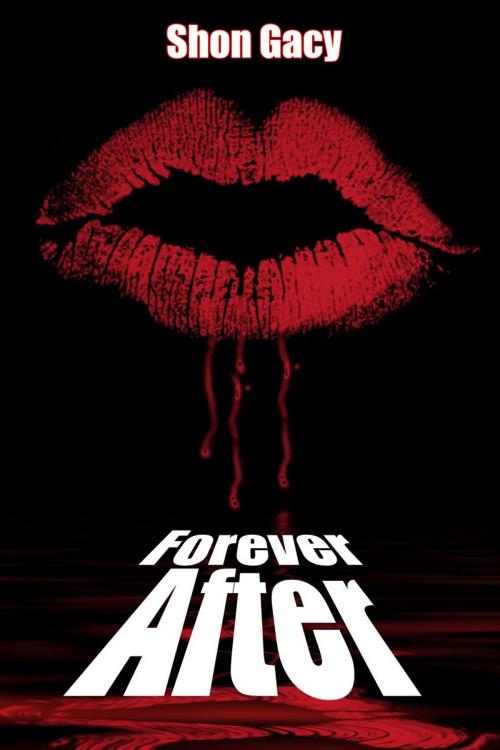 Cover of the book Forever After by Shon Gacy, Xplicit Press